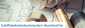 Schiffsbetriebstechnische/r Assistent/in